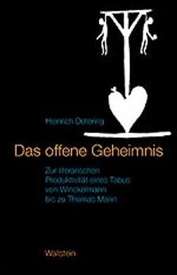 Das offene Geheimnis. Zur literarischen Produktivität eines Tabus von Winckelmann bis zu Thomas Mann