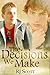 The Decisions We Make by R.J. Scott