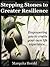 Stepping Stones to Greater Resilience: Empowering You to Create Your Own Life Experience