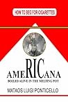 AMERICANA, Boiled Alive in the Melting Pot by Matt Ponticello