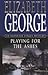 Playing for the Ashes by Elizabeth George