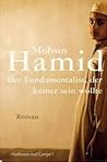 Der Fundamentalist, der keiner sein wollte by Mohsin Hamid