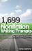 1,699 Nonfiction Writing Prompts: Questions galore for generating book, article & blog post ideas