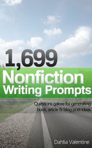 1,699 Nonfiction Writing Prompts: Questions galore for generating book, article & blog post ideas