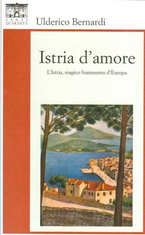 Istria d'amore. L'Istria, magico frammento d'Europa (Paperback)