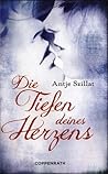 Die Tiefen deines Herzens by Antje Szillat