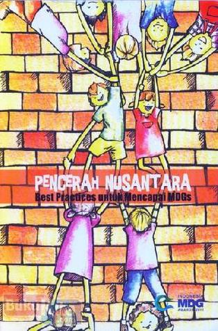 Pencerah Nusantara (Best Practices untuk Mencapai MDGs)