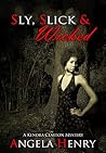 Sly, Slick & Wicked by Angela Henry
