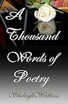 A Thousand Words of Poetry by Shelagh Watkins