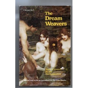 The Dream Weavers: Tales of Fantasy by the Pre-Raphaelites (Unknown Binding)