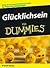 Glücklichsein für Dummies: Gehn Sie mit einem Lächeln durchs Leben. So finden Sie Zufriedenheit