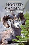 Hoofed Mammals of British Columbia (Royal BC Museum Handbook)