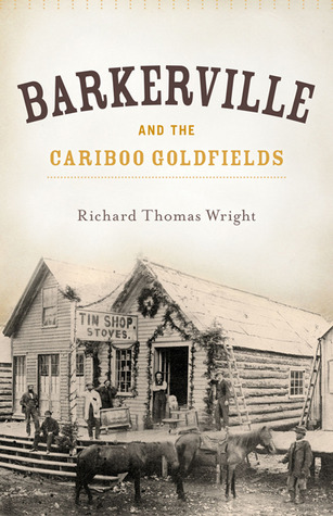 Barkerville and the Cariboo Goldfields (Paperback)
