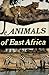 Animals of East Africa