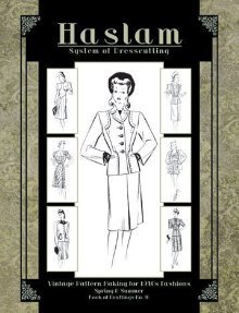 Haslam System of Dresscutting -- Vintage Pattern Making for 1940s Fashions (Spring and Summer -- Book of Draftings No. 16)