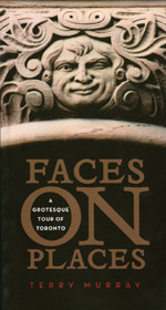 Faces on Places: A Grotesque Tour of Toronto (Paperback)