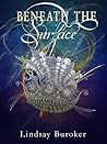 Beneath the Surface by Lindsay Buroker