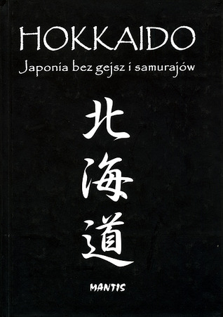 Hokkaido. Japonia bez gejsz i samurajów (Hardcover)
