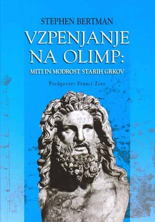 Vzpenjanje na Olimp Miti in modrost starih Grkov