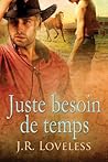 Juste besoin de temps by J.R. Loveless
