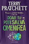 Doar tu poți salva omenirea by Terry Pratchett