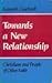 Towards a New Relationship Christians and People of Other Faiths by Kenneth Cracknell