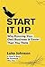 Start It Up: Why Running Your Own Business is Easier Than You Think