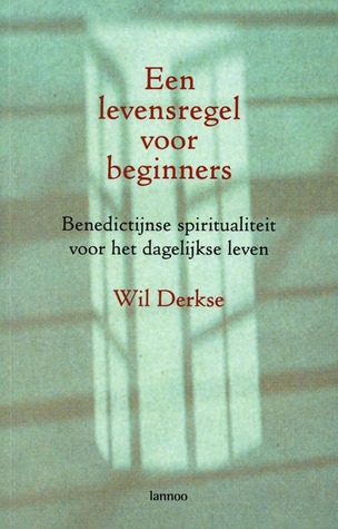 Een levensregel voor beginners: Benedictijnse spiritualiteit voor het dagelijkse leven (Paperback)