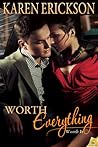 Worth Everything by Karen  Erickson