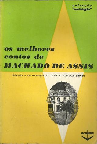 Os Melhores Contos de Machado de Assis by Machado de Assis