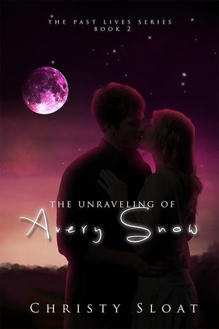 The Unraveling of Avery Snow (The Past Lives, #2)