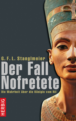 Der Fall Nofretete. Die Wahrheit über die Königin vom Nil
