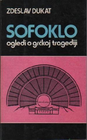 Sofoklo: ogledi o grčkoj tragediji