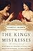 The Kings' Mistresses by Elizabeth C. Goldsmith