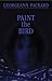 Paint the Bird by Georgeann Packard