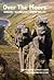 Over The Moors: The Definit...