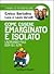 Come essere emarginato e isolato lavorando male con gli altri. I manuali di autodistruzione