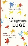 Die Patchwork Lüge. Eine Streitschrift