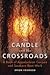 The Candle and the Crossroads: A Book of Appalachian Conjure and Southern RootWork