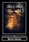 Don't Shoot Your Mule by Beth Duke Don't Shoot Your Mule by Beth Duke