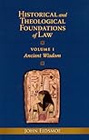 Historical and Theological Foundations of Law by John Eidsmoe