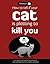How to Tell If Your Cat Is Plotting to Kill You by Matthew Inman