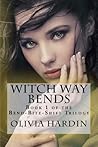 Witch Way Bends by Olivia Hardin
