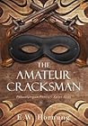 The Amateur Cracksman by E.W. Hornung The Amateur Cracksman by E.W. Hornung