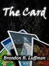 The Card by Brandon R. Luffman