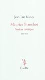 Maurice Blanchot. Passion politique : lettre-récit de 1984 suivie d'une lettre de Dionys Mascolo