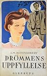 Drömmens uppfyllelse by L.M. Montgomery