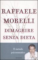 Dimagrire senza dieta: il metodo psicosomatico