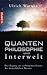 Quantenphilosophie und Interwelt by Ulrich Warnke