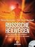 Russische Heilweisen. Mit geistigen Technologien die Selbstheilungskräfte aktivieren